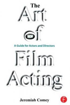 The Art of Film Acting by Jeremiah Comey