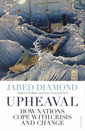 Upheaval: How Nations Cope With Crisis And Change by Jared Diamond