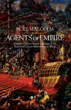 Agents of Empire Knights Corsairs Jesuits and Spies in the Late SixteenthCentury Mediterranean World