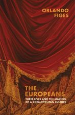 The Europeans Three Cosmopolitan Lives And The Making Of A European Culture