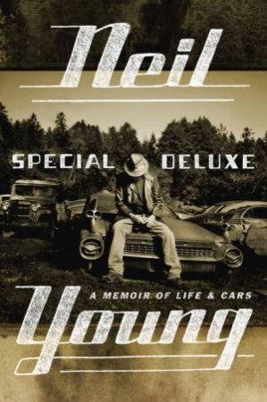 Special Deluxe: A Memoir of Life and Cars by Neil Young