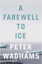 A Farewell To Ice A Report From The Arctic