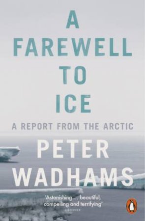 A Farewell To Ice by Peter Wadhams