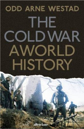 The Cold War: A World History: A World History by Odd Arne Westad