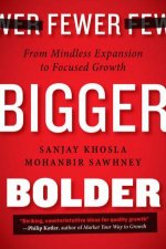 Fewer Bigger Bolder From Mindless Expansion to Focused Growth