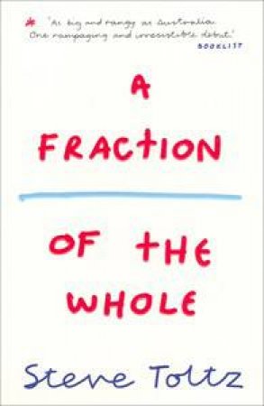 A Fraction Of The Whole by Steve Toltz