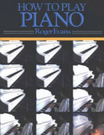 How to Play Piano by Roger Evans