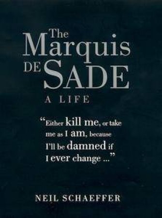 The Marquis De Sade by Neil Schaeffer