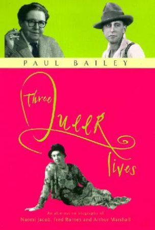 Three Queer Lives by Paul Bailey