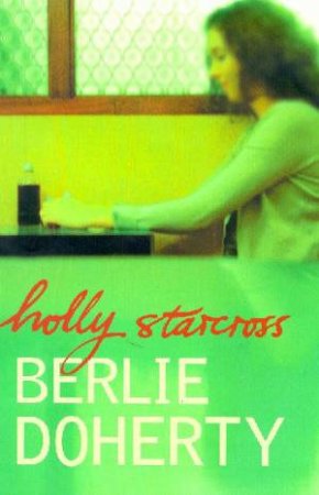 Holly Starcross by Berlie Doherty