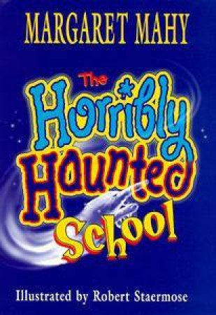 The Horribly Haunted School by Margaret Mahy