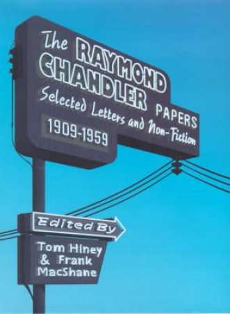 The Raymond Chandler Papers by Raymond Chandler