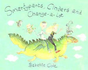 Royal Bind-Up: Princess Smartypants, Prince Cinders & King Change-A-Lot by Babette Cole