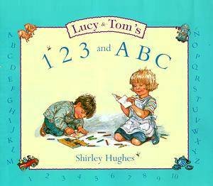 Lucy & Tom's 1 2 3 & A B C by Shirley Hughes