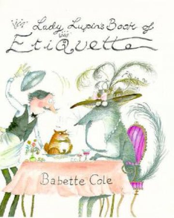 Lady Lupin's Book Of Etiquette by Babette Cole