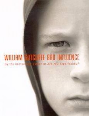 Bad Influence by William Sutcliffe