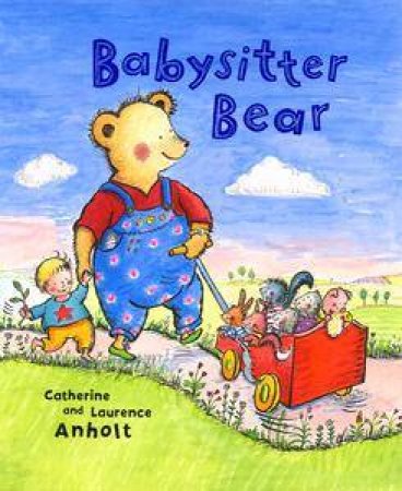 Babysitter Bear by Laurence Anholt