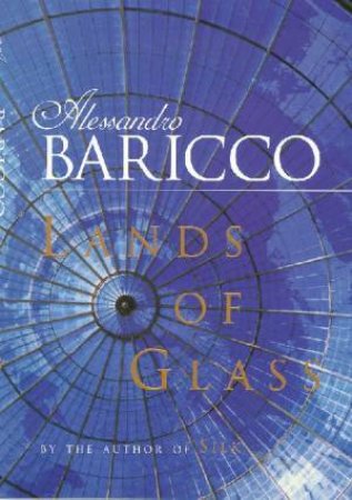 Lands Of Glass by Alessandro Baricco