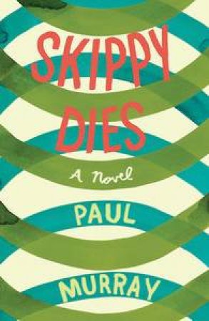 Skippy Dies: A Novel, Slip Cased by Paul Murray