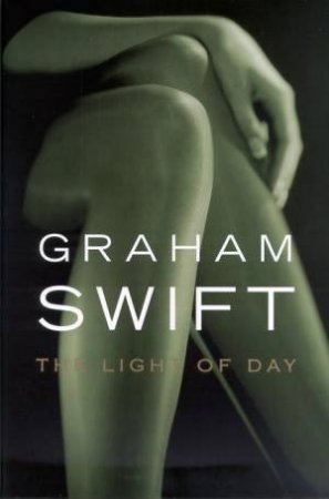 The Light Of Day by Graham Swift