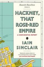 Hackney That RoseRed Empire A Confidential Report