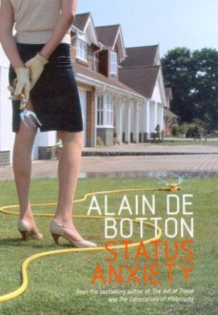 Status Anxiety by Alain De Botton