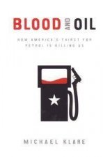 Blood  Oil How Americas Thirst For Petrol Is Killing Us