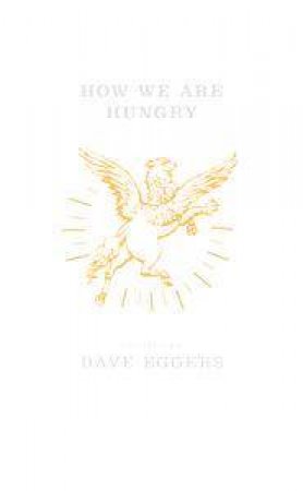 How We Are Hungry by Dave Eggers