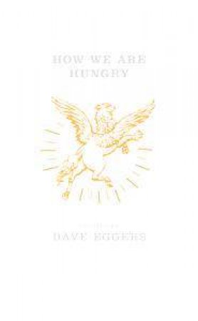 How We Are Hungry by Dave Eggers