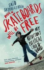 When Skateboards Will Be Free My Reluctant Political Childhood