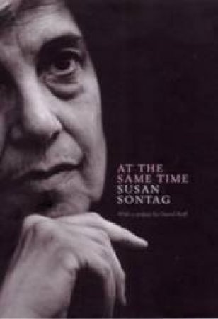 At The Same Time by Susan Sontag