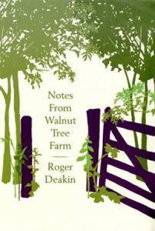 Notes From Walnut Tree Farm by Roger Deakin