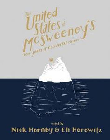 United States of McSweeney's: Ten Years of Accidental Classics by Various