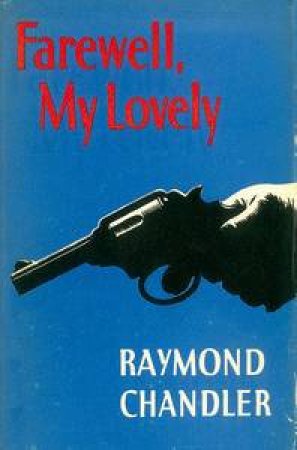 Farewell, My Lovely by Raymond Chandler