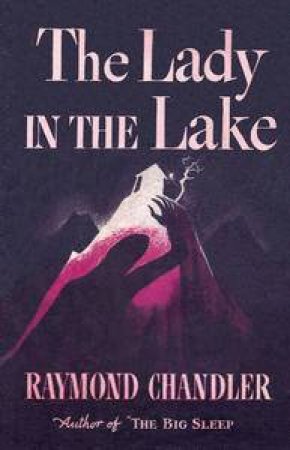 Lady in the Lake by Raymond Chandler