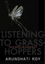 Listening to Grasshoppers Field Notes on Democracy