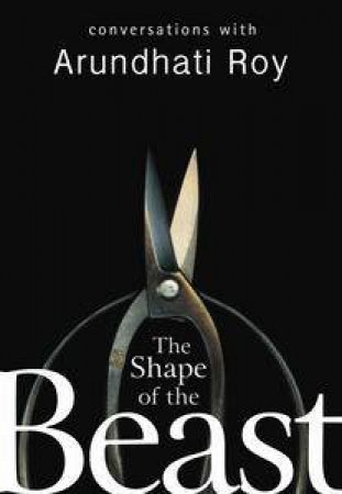 The Shape of the Beast by Arundhati Roy
