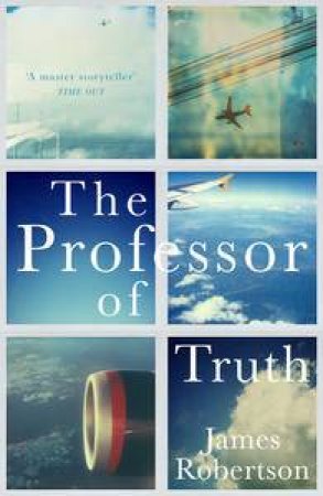 The Professor of Truth by James Robertson