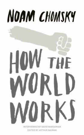 How The World Works by Noam Chomsky