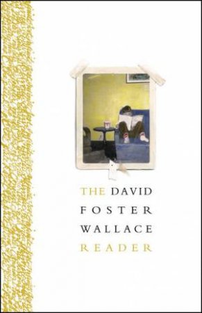 The David Foster Wallace Reader by David Foster Wallace