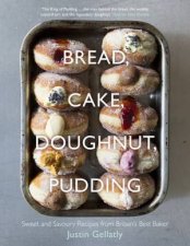 Bread Cake Doughnut Pudding Sweet and Savoury Recipes from Britains Best Baker