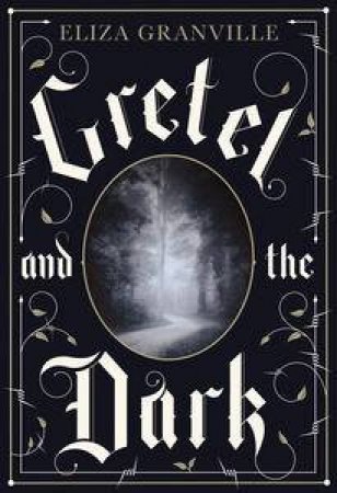 Gretel and the Dark by Eliza Granville