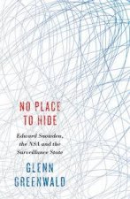 No Place to Hide Edward Snowden the NSA and the Surveillance State
