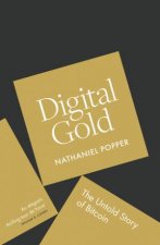 Digital Gold The Untold Story of Bitcoin