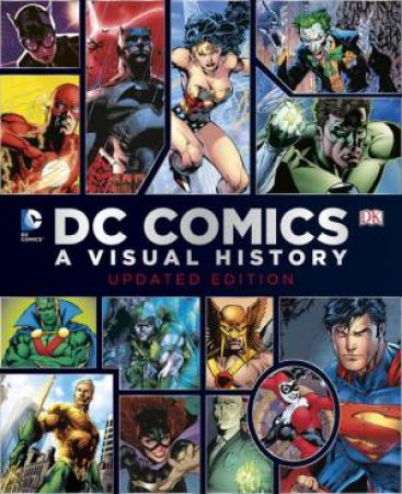 DC Comics: A Visual History- Updated Ed. by Various 