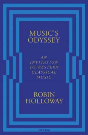 Music's Odyssey by Robin Holloway