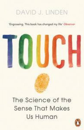 Touch: The Sense That Makes Us Human by David J. Linden