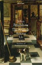 The Animals Among Us The New Science Of Anthrozoology