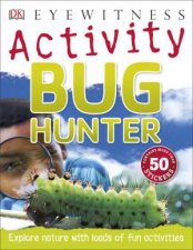 DK Eyewitness Activity Bug Hunter Activity Book