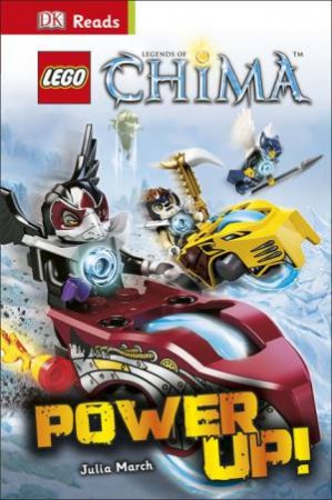 DK Reads: Starting to Read Alone: LEGO Legends of Chima: Power Up! by Julia March